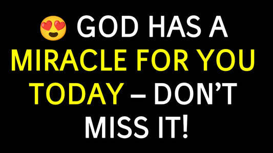 đ God Has a Miracle for You Today â Donât Miss It!