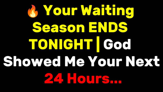 Your Waiting Season ENDS TONIGHT | God Showed Me Your Next 24 Hours...