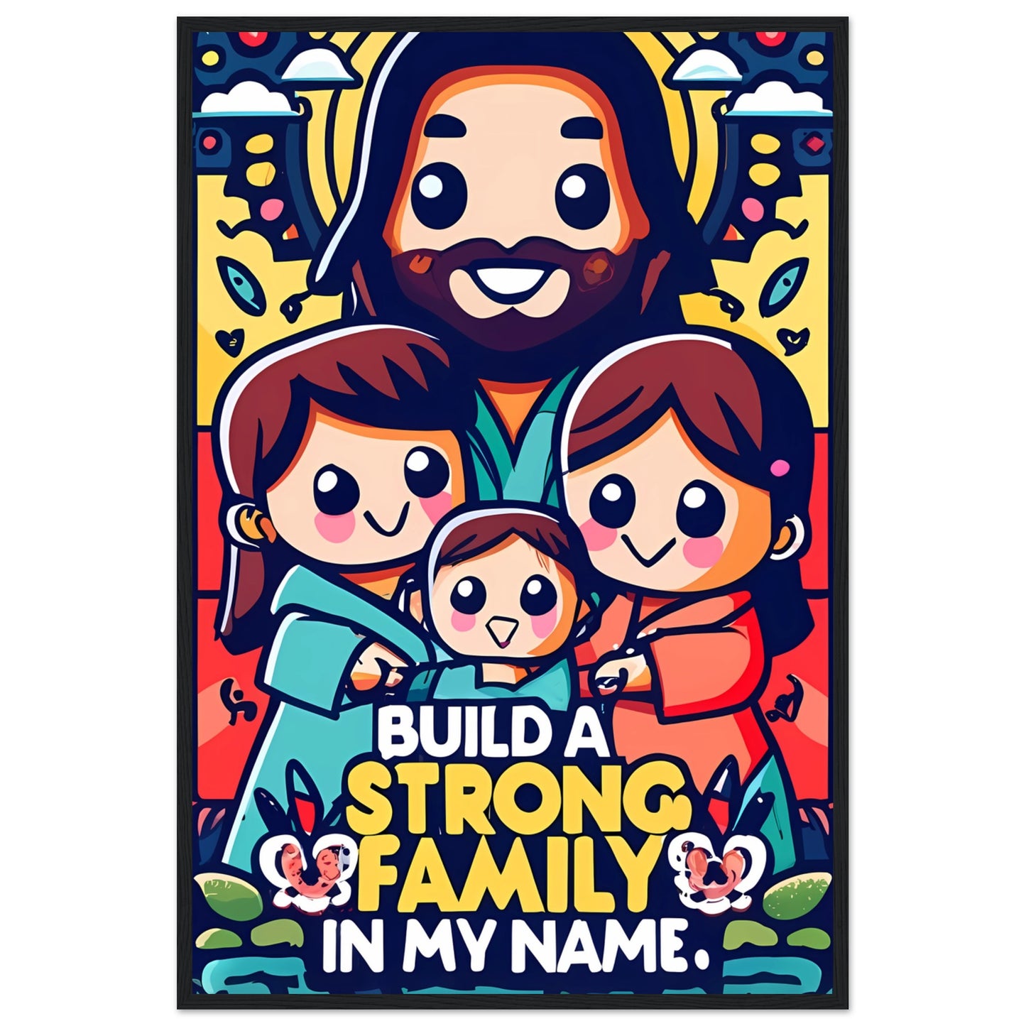 Build a Strong Family in My Name Cartoon Jesus Framed Poster