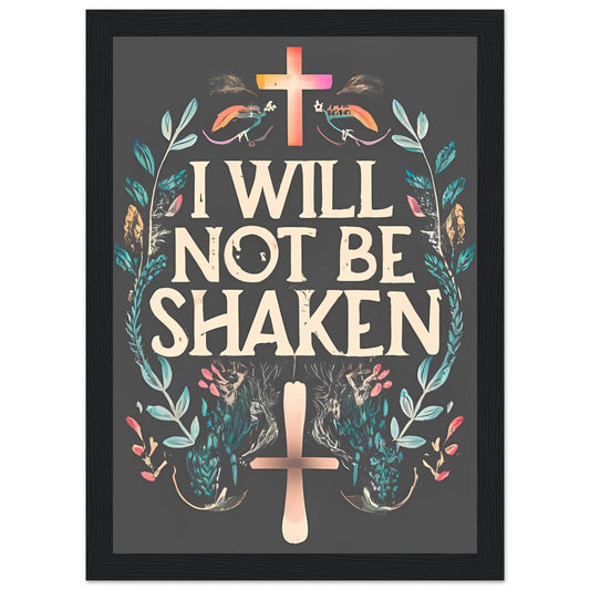 I Will Not Be Shaken Framed Print