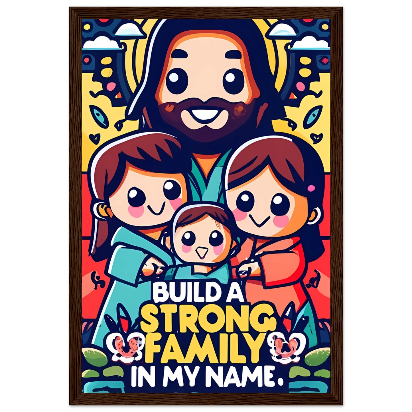 Build a Strong Family in My Name Cartoon Jesus Framed Poster