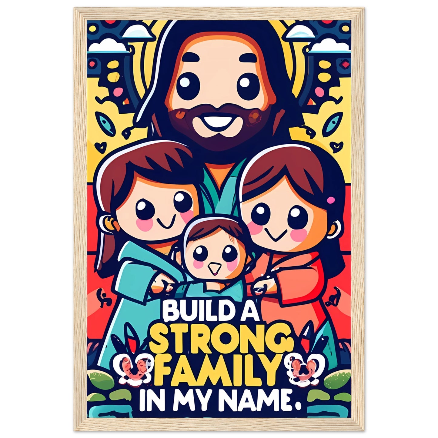 Build a Strong Family in My Name Cartoon Jesus Framed Poster