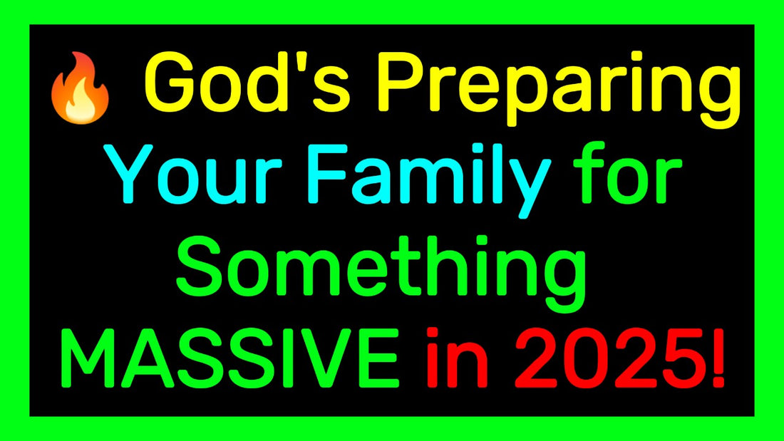 🔥 URGENT PROPHETIC WARNING: God's Preparing Your Family for Something MASSIVE in 2025!