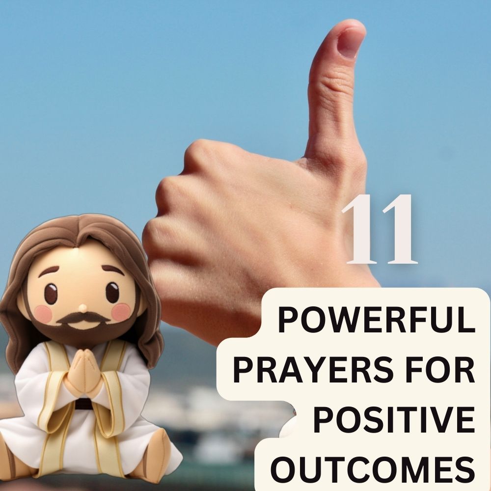 11 Powerful Prayers for Positive Outcomes