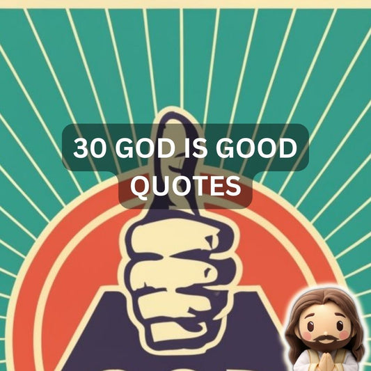 30 God Is Good Quotes