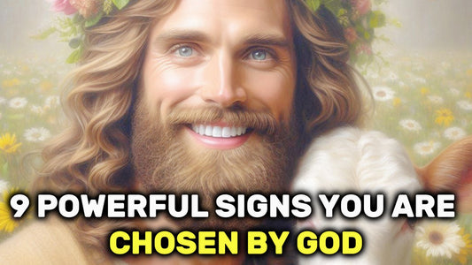 9 Powerful Signs You Are Chosen by God: A Life-Changing Guide