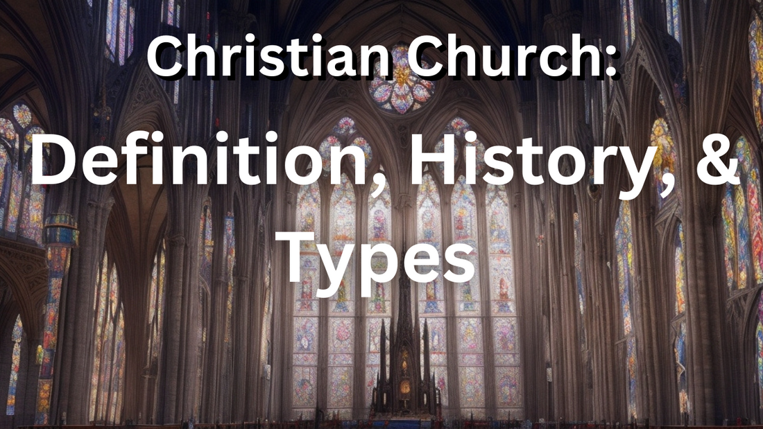 Christian Church: Definition, History, & Types