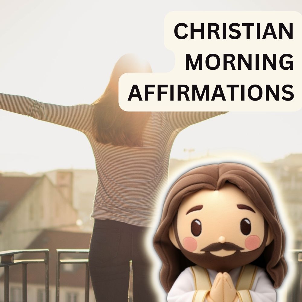Christian Morning Affirmations: Starting Your Day with Faith and Positivity
