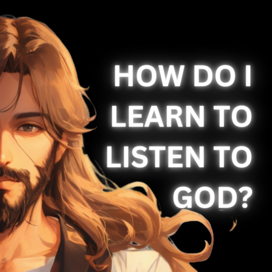 How do I learn to listen to God?