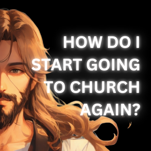 How do I start going to church again?