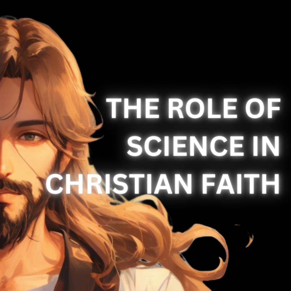 The Role of Science in Christian Faith: Bridging the Gap