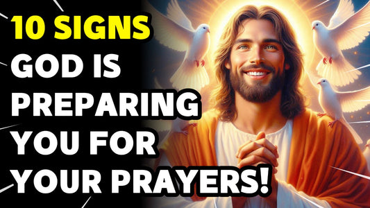 10 Signs That God Is Preparing You for What You've Been Praying For!