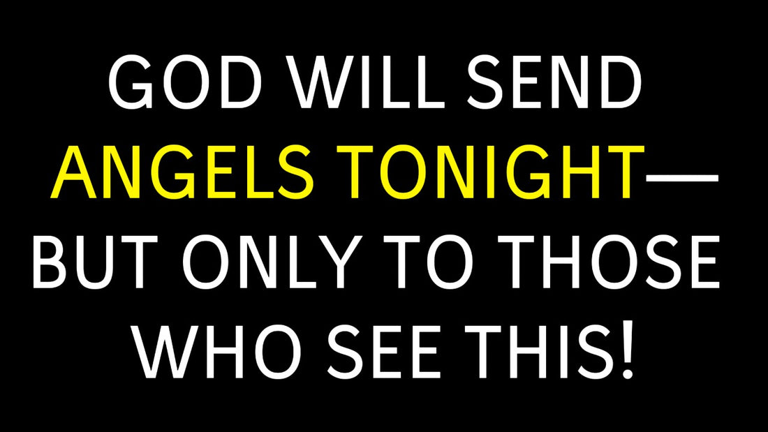 God Will Send Angels to Your Home Tonight