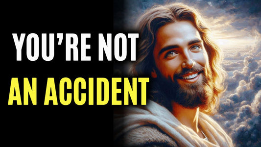 You’re Not an Accident! Discover Your Role in God’s Grand Design Today