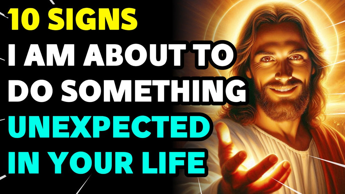 10 signs that God is about to do something unexpected in your life