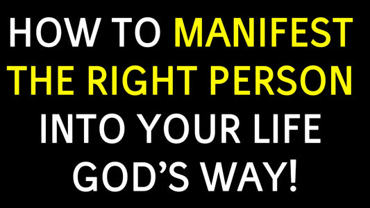 How to Manifest Someone: A Christian Perspective on God’s Will and Purpose in Relationships