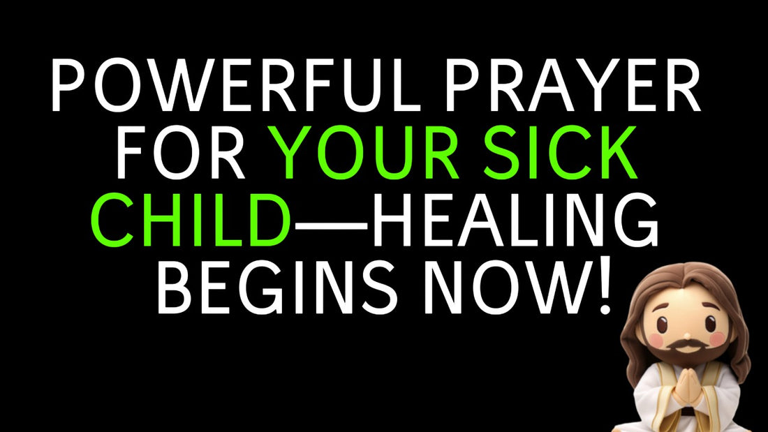 Prayer for a Sick Child: A Mother’s Heartfelt Guide to Seeking God’s Healing Touch