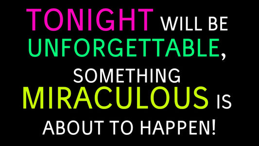 Tonight Will Be Unforgettable, Something Miraculous is About to Happen!