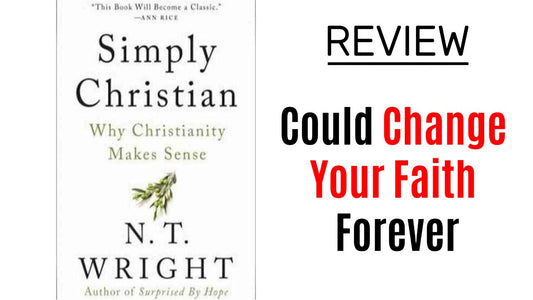 Simply Christian: Why Christianity Makes Sense by N.T. Wright – An Honest Review From a Christian Mom