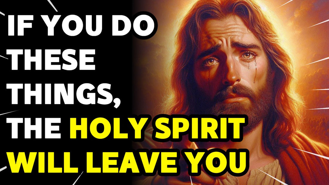 If you do these things, the Holy Spirit will leave you