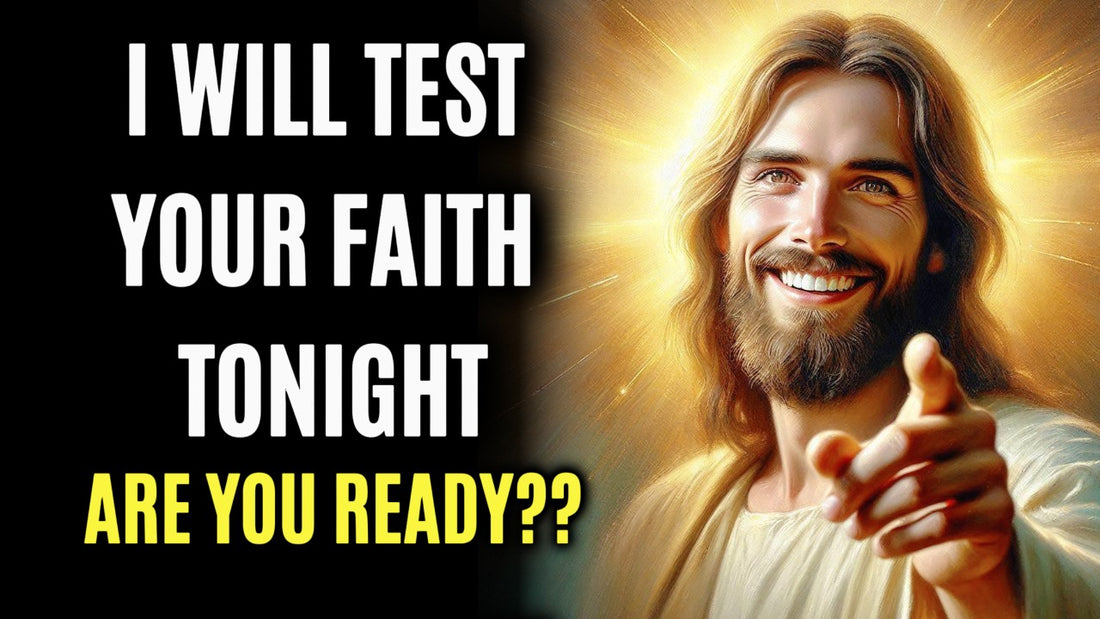 God Will Test Your Faith Tonight - Are You Ready?