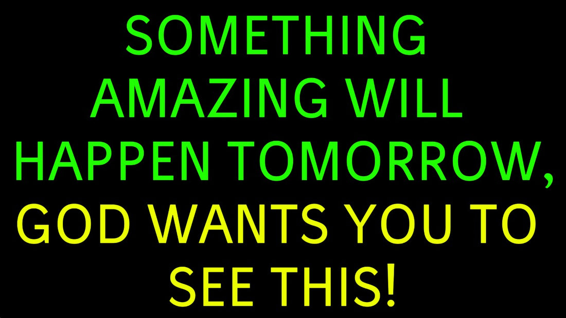 Something AMAZING Will Happen Tomorrow, God Wants You to See This!