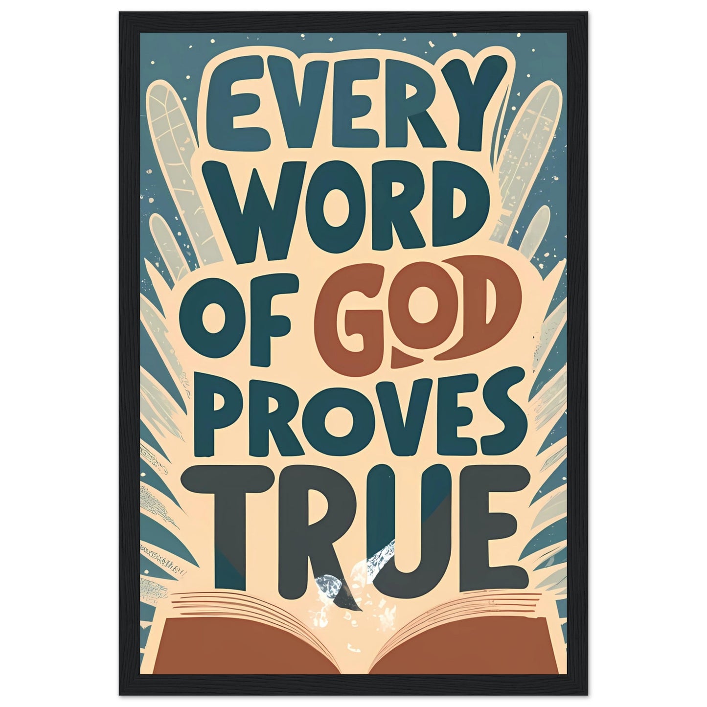 Every Word of God Proves True Framed Poster