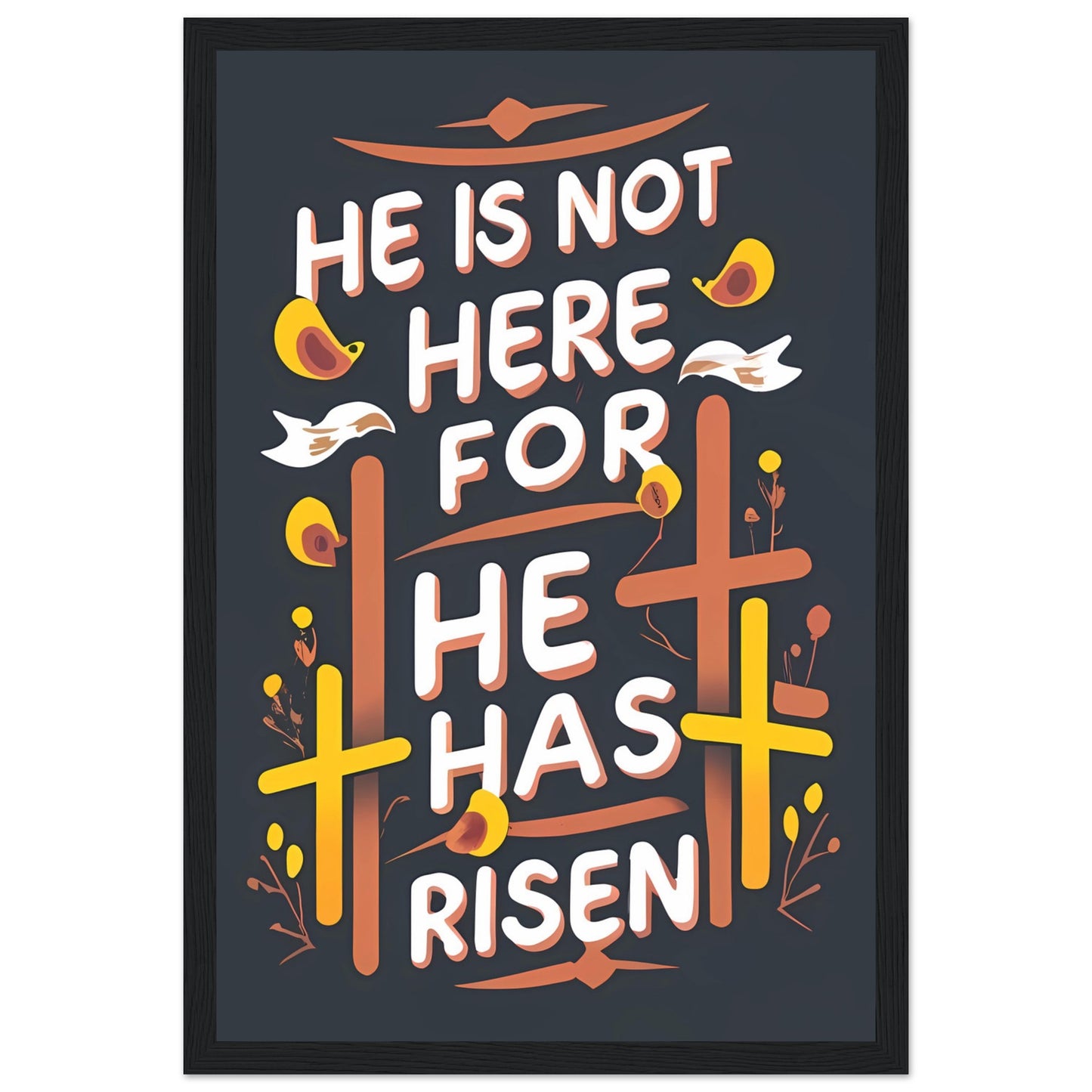 He Is Not Here, For He Has Risen Framed Typography Poster