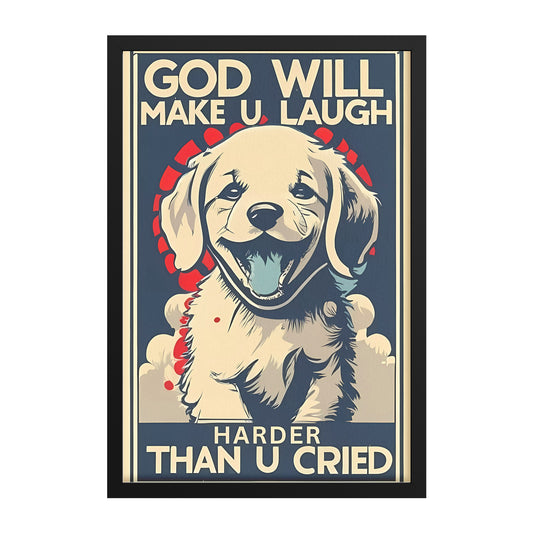 God Will Make You Laugh Harder Than You Cried Retro Style Laughing Puppy Framed Poster
