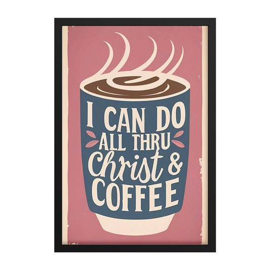 I Can Do All Through Christ & Coffee Retro Style Framed Poster