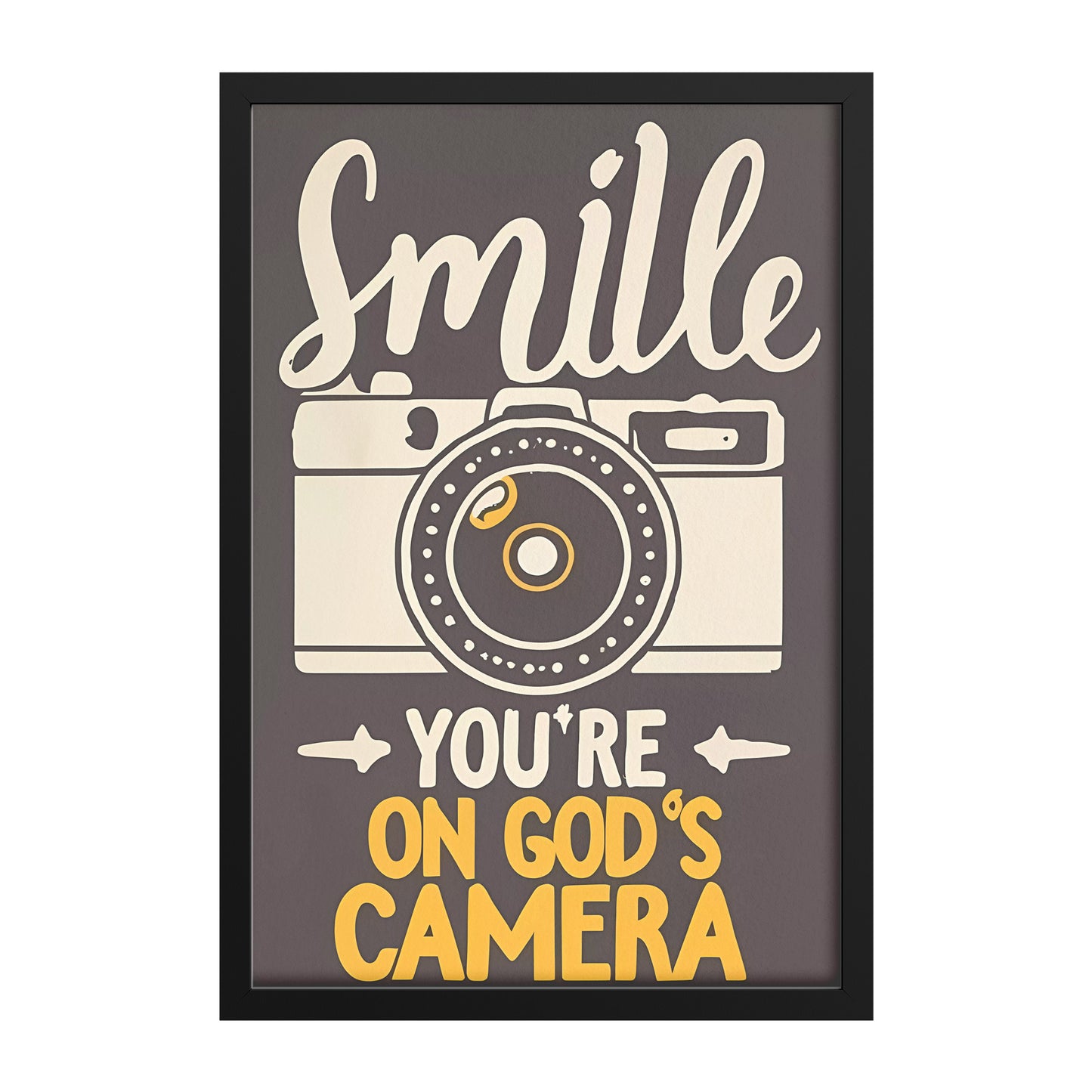 Smile, You Are on God's Camera Framed Poster