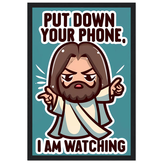 Put Down Your Phone. I Am Watching Cartoon Jesus Framed Poster