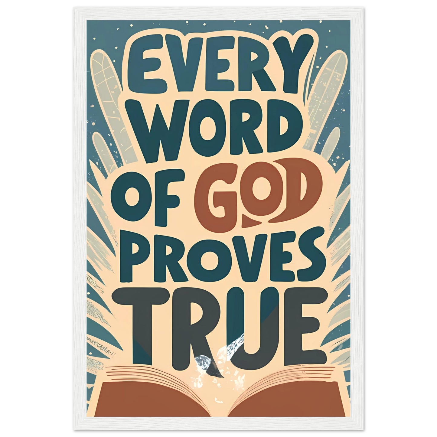 Every Word of God Proves True Framed Poster