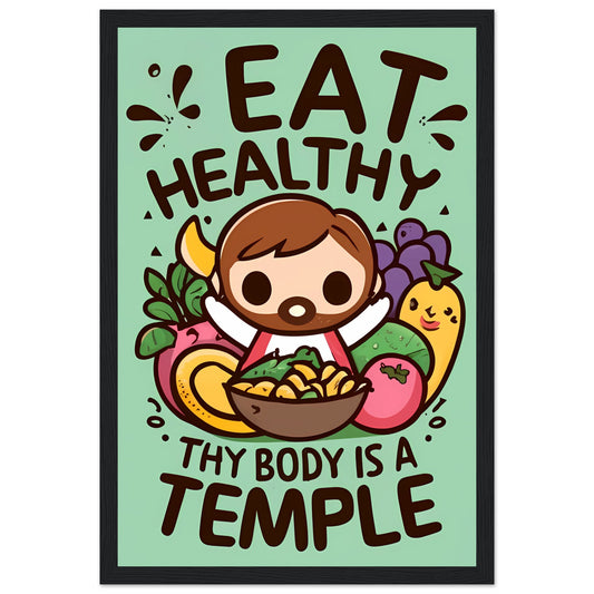 Eat Healthy, Thy Body is a Temple Kawaii Jesus Framed Poster